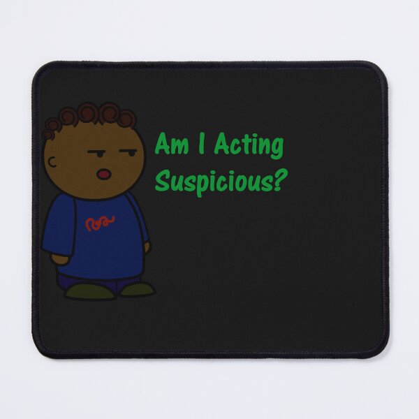 Item preview, Am I Acting Suspicious? designed and sold by DistinguishedMe.
