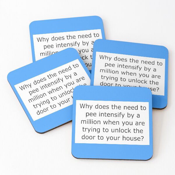 Item preview, Why does the need to pee intensify by a million when you are trying to unlock the door to your house? designed and sold by Becky Hunter.