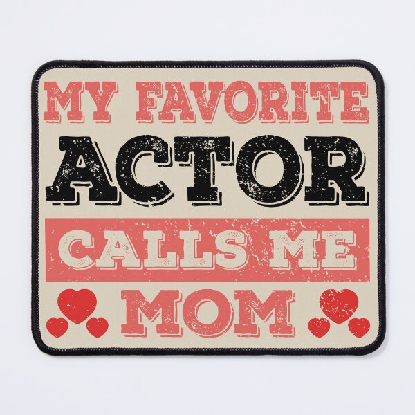 Item preview, My Favorite Actor Calls Me Mom - Funny Actor Quote Gift Idea For Men and Womens designed and sold by Mmmm3344.