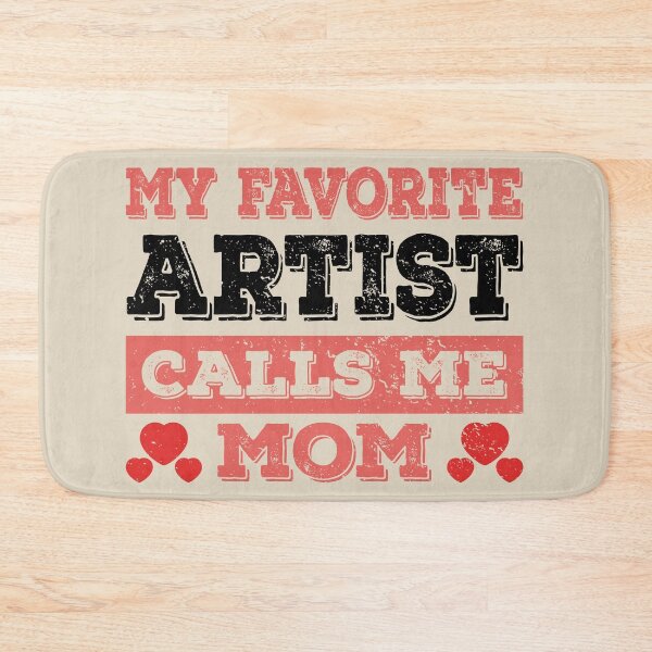 Item preview, My Favorite Artist Calls Me Mom - Funny Artist Quote Gift Idea For Men and Womens designed and sold by Mmmm3344.