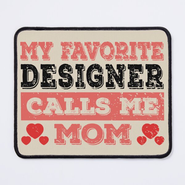 Item preview, My Favorite Designer Calls Me Mom - Funny Designer Quote Gift Idea For Men and Womens designed and sold by Mmmm3344.