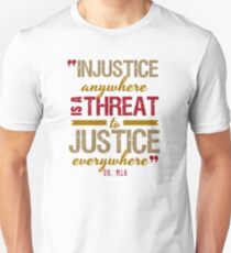 Injustice Anywhere Is A Threat To Justice Everywhere Unisex T-Shirt