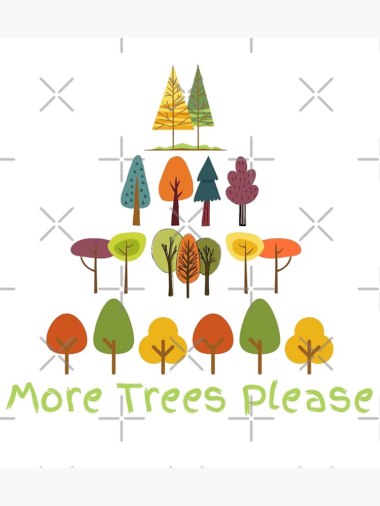 "More Trees Please Plant More Trees Save The Poster for Sale