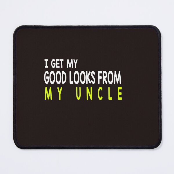 Item preview, I get my good lucks from my uncle-unique gifts for family designed and sold by i l u s ⭐⭐⭐⭐⭐ (150).