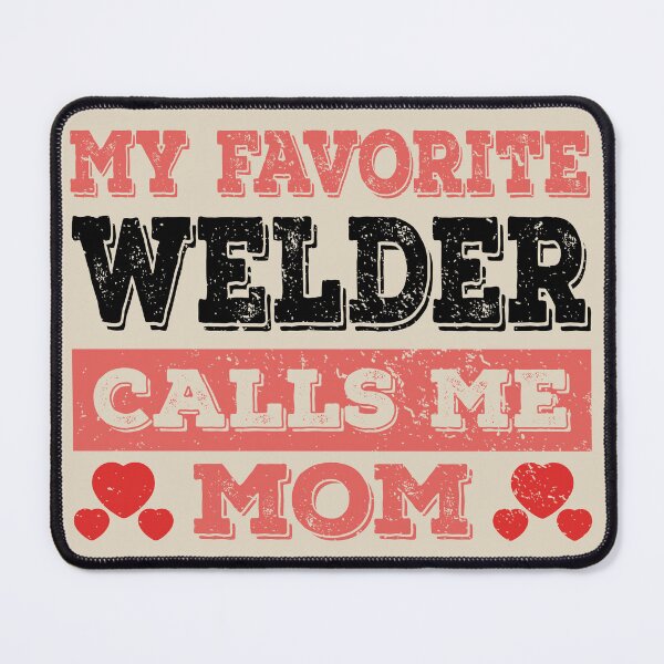 Item preview, My Favorite Welder Calls Me Mom - Funny Welder Quote Gift Idea For Men and Womens designed and sold by Mmmm3344.