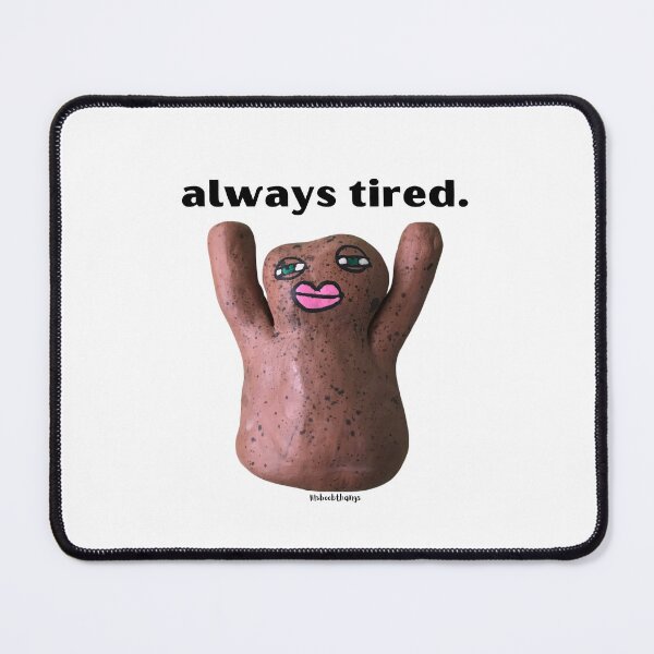 Item preview, Always Tired Mr. Blob | lilsboobthangs designed and sold by lilsboobthangs.