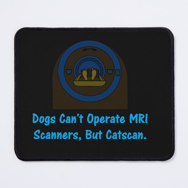Item preview, Dogs Can't Operate MRI Scanners But Catscan designed and sold by DistinguishedMe.