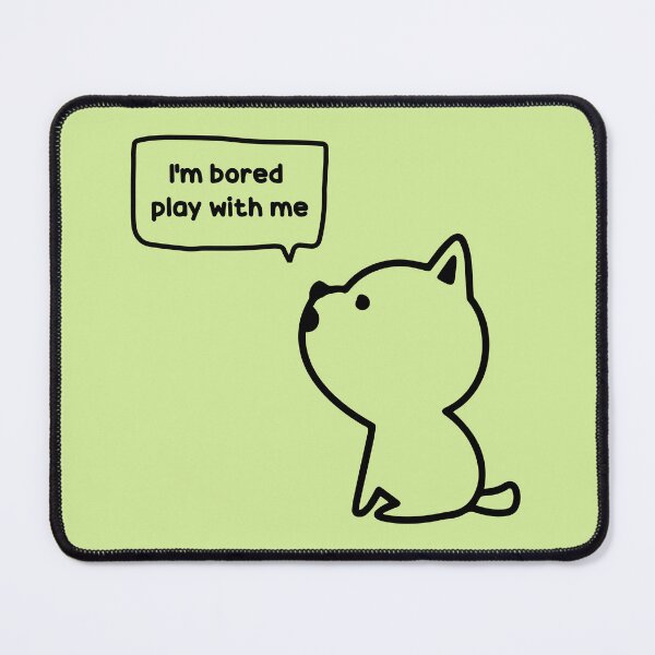Item preview, I'm bored play with me designed and sold by DouayArtDesign.