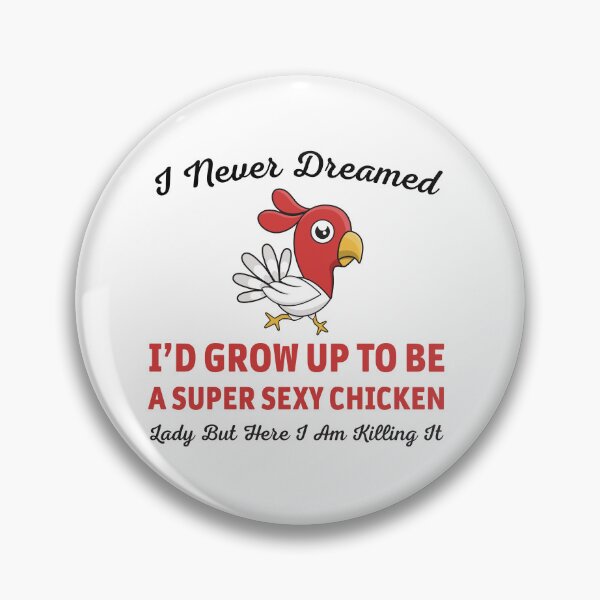 Item preview, I Never Dreamed I’d Grow Up To Be A Super Sexy Chicken Lady But Here I Am Killing It designed and sold by Graceland  Memphis.