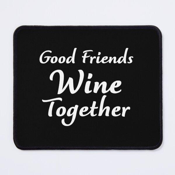 Item preview, Good Friends Wine Together designed and sold by Graceland Memphis.