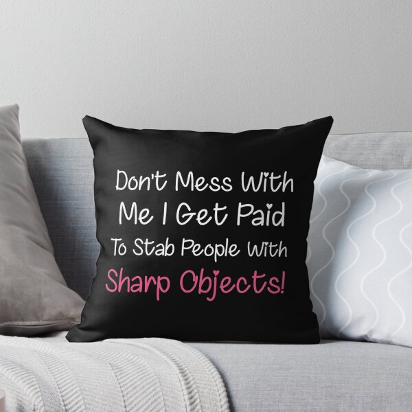 Item preview, DON'T MESS WITH ME I GET PAID TO STAB PEOPLE WITH SHARP OBJECTS  FUNNY NURSE designed and sold by Graceland  Memphis.