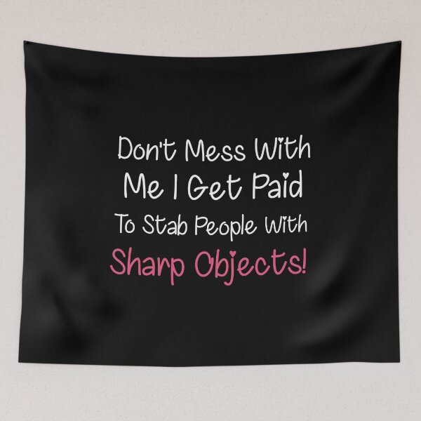 Item preview, DON'T MESS WITH ME I GET PAID TO STAB PEOPLE WITH SHARP OBJECTS  FUNNY NURSE designed and sold by Graceland  Memphis.