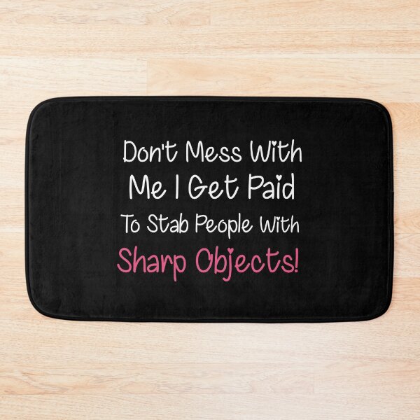 Item preview, DON'T MESS WITH ME I GET PAID TO STAB PEOPLE WITH SHARP OBJECTS  FUNNY NURSE designed and sold by Graceland  Memphis.