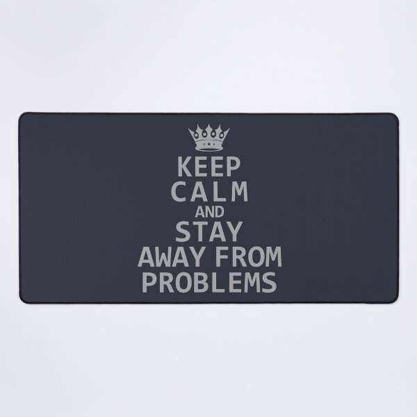 Item preview, Keep Calm and Stay Away from Problems designed and sold by AJ Liber.