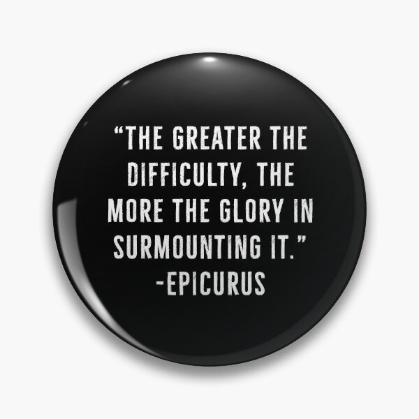 Item preview, The Greater Difficulty - Epicurus | Epicureanism Quotes designed and sold by PhilosophyWear.