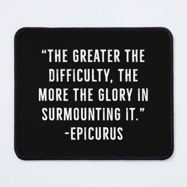 Item preview, The Greater Difficulty - Epicurus | Epicureanism Quotes designed and sold by PhilosophyWear.