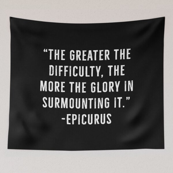 Item preview, The Greater Difficulty - Epicurus | Epicureanism Quotes designed and sold by PhilosophyWear.