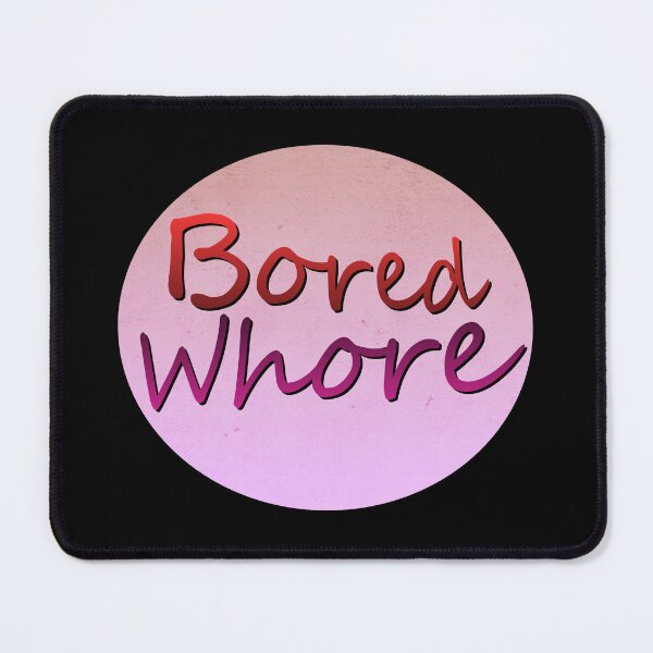 Item preview, bored whore designed and sold by gallows.