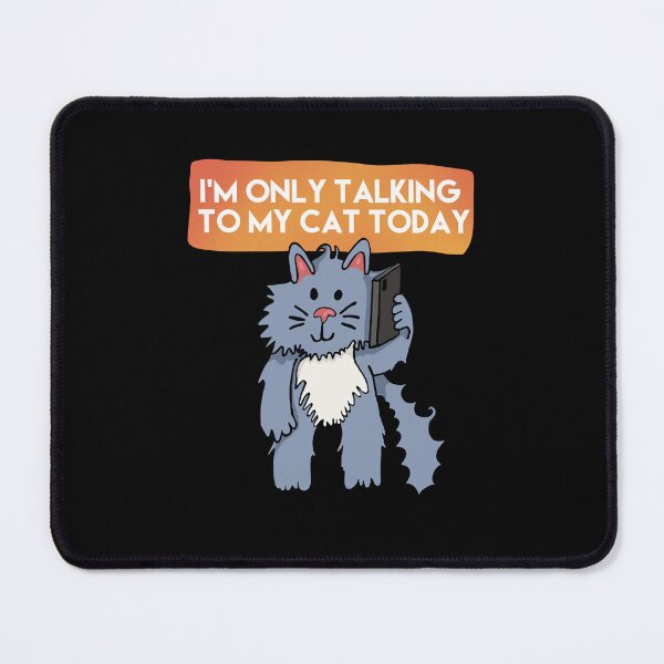 Item preview, I'm Only Talking to My Cat Today Orange designed and sold by wildjellybeans.