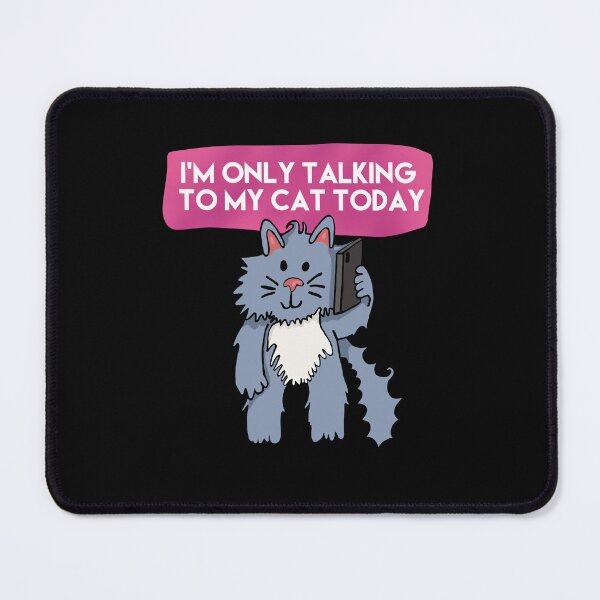 Item preview, I'm Only Talking to My Cat Today Pink designed and sold by wildjellybeans.
