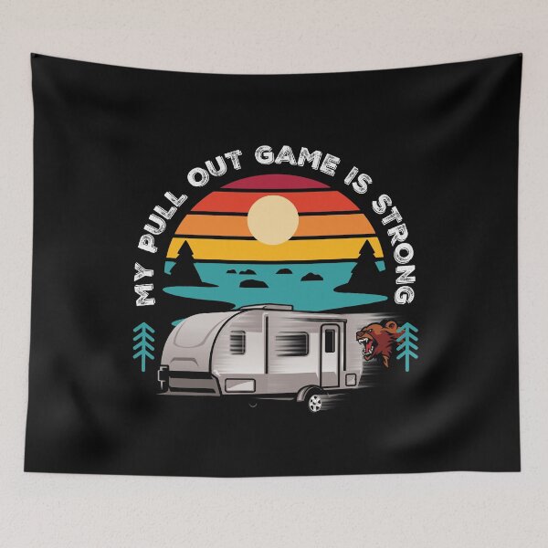 Item preview, My Pull Out Game Is Strong RV Trailer Camping designed and sold by Uppercase Tees.