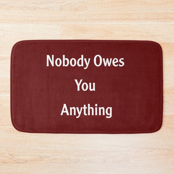 Item preview, World Owes You Nothing designed and sold by ETUSTORE.