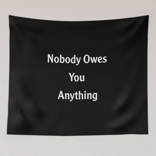 Item preview, World Owes You Nothing designed and sold by ETUSTORE.