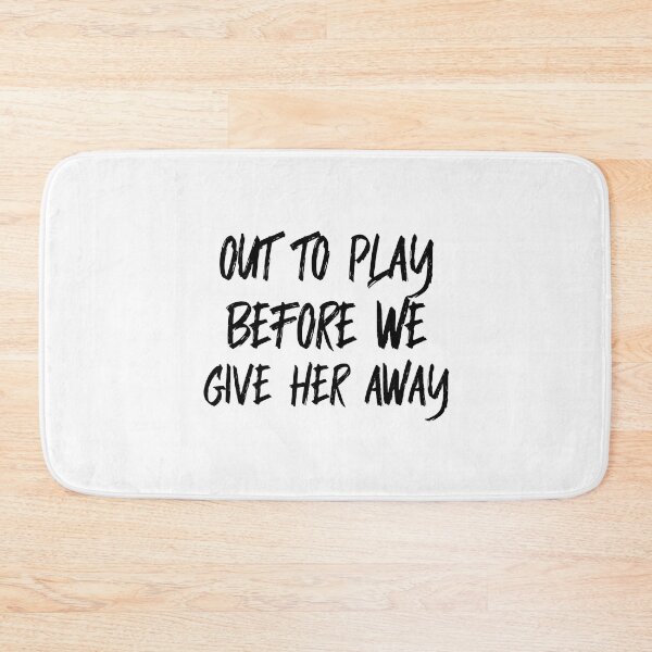 Item preview, Out To Play Before We Give Her Away (black) designed and sold by Allyoudois.