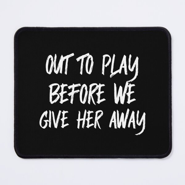 Item preview, Out To Play Before We Give Her Away (white) designed and sold by Allyoudois.