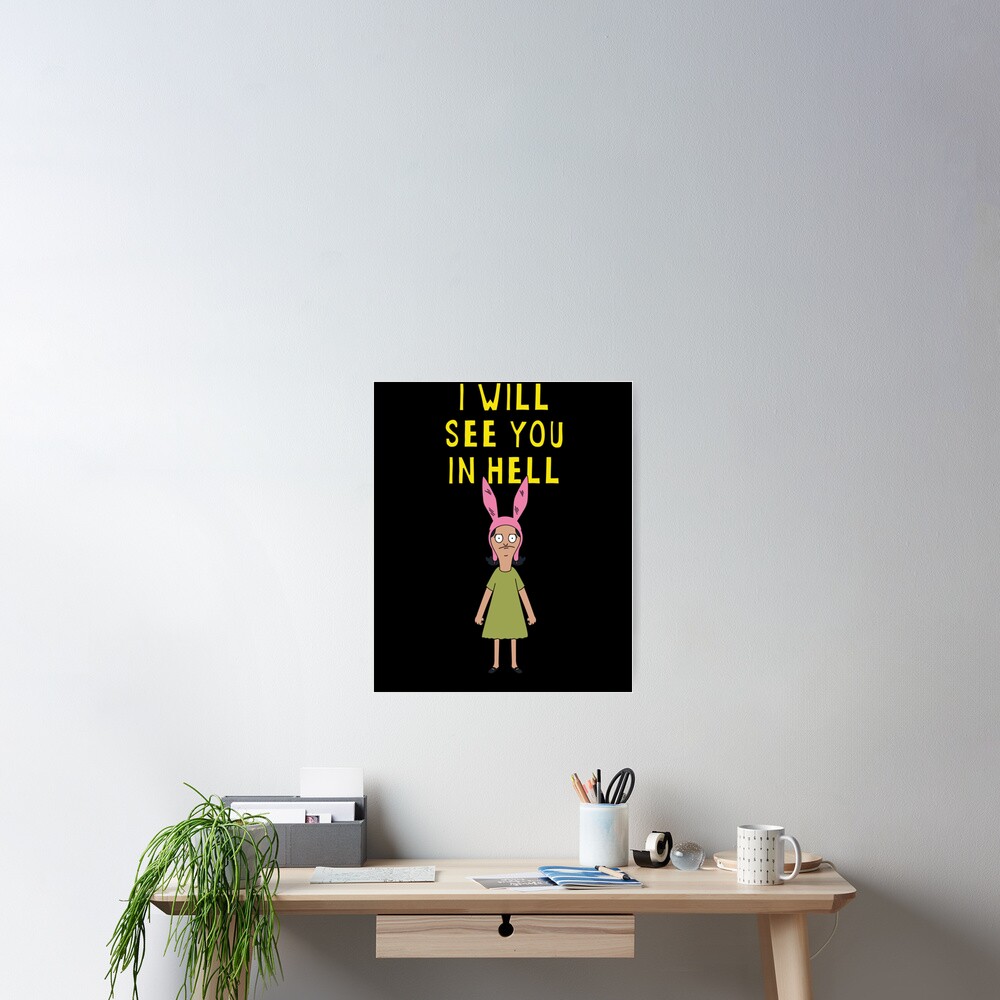 Bob Burgers Louise Ill See You In Hell Poster For Sale By Samuelottt