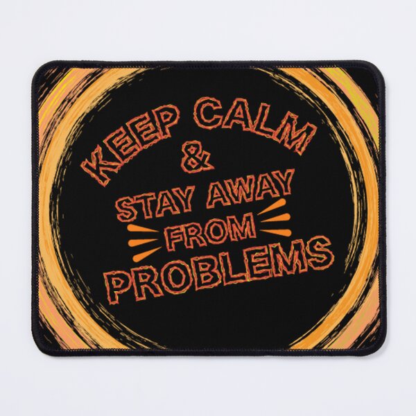 Item preview, keep calm & stay away from problems designed and sold by M's  Bubble.