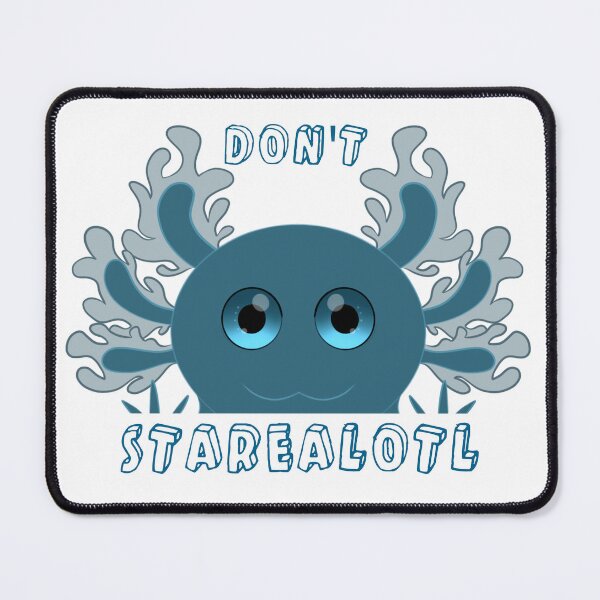Item preview, BFP Don’t Starealotl designed and sold by Spherical Effects Shop.