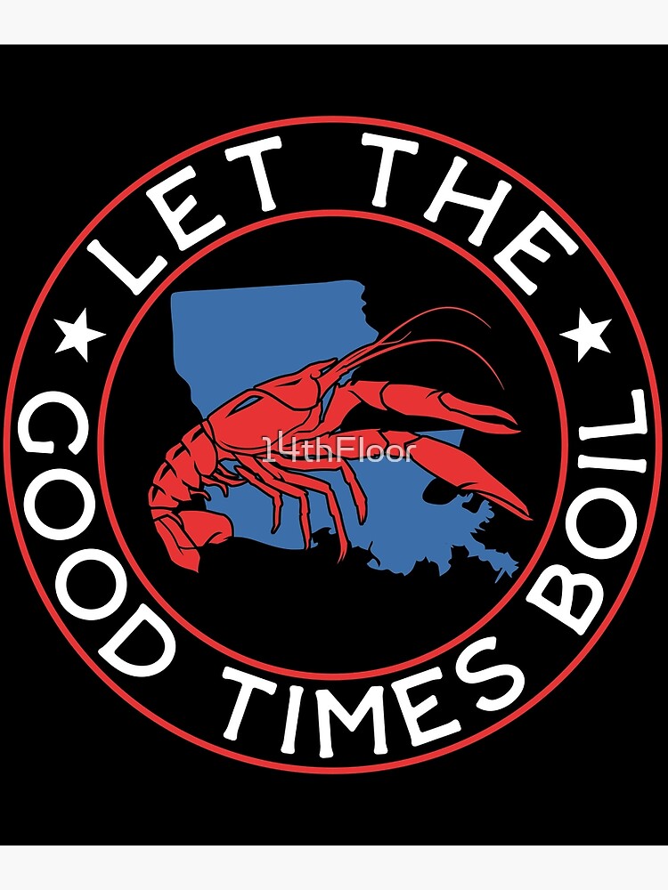 "Let The Good Times Boil Louisiana Crawfish Boil Funny Cajun" Poster