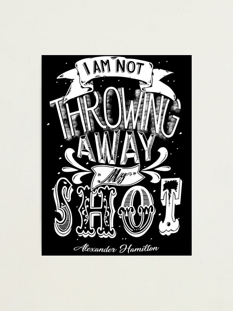 Alexander hamilton i am not throwing away my shot hot sale