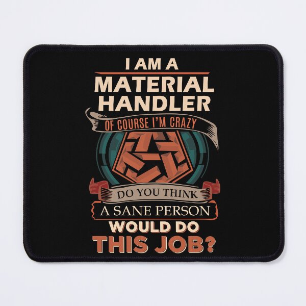 Item preview, Material Handler T Shirt - Sane Person Job Gift Item Tee designed and sold by vonnie38uo.