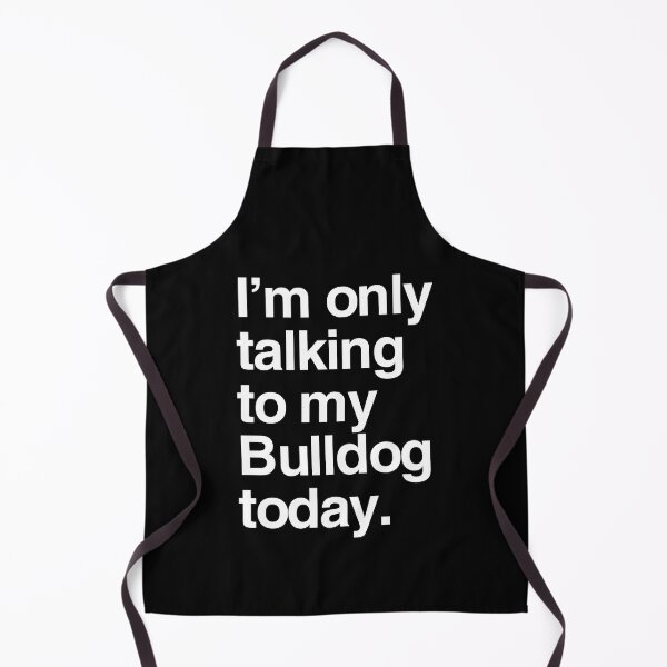 Item preview, I'm Only Talking To My English Bulldog designed and sold by More Cute Dogs.