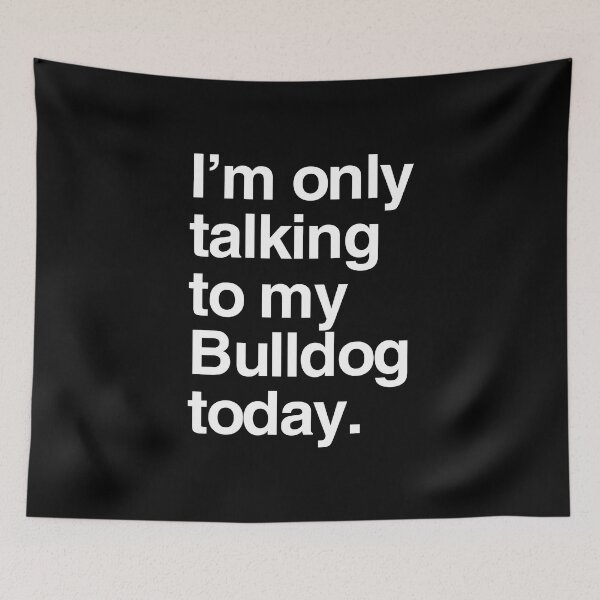 Item preview, I'm Only Talking To My English Bulldog designed and sold by More Cute Dogs.