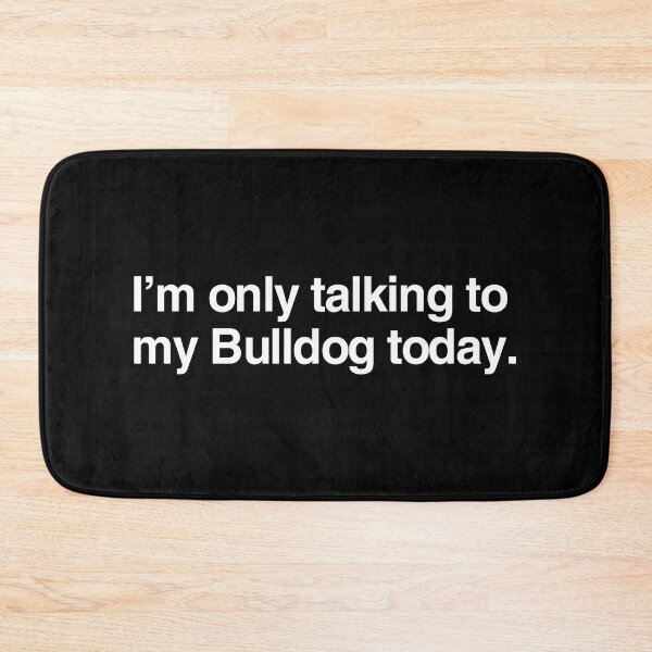 Item preview, I'm Only Talking To My English Bulldog designed and sold by More Cute Dogs.