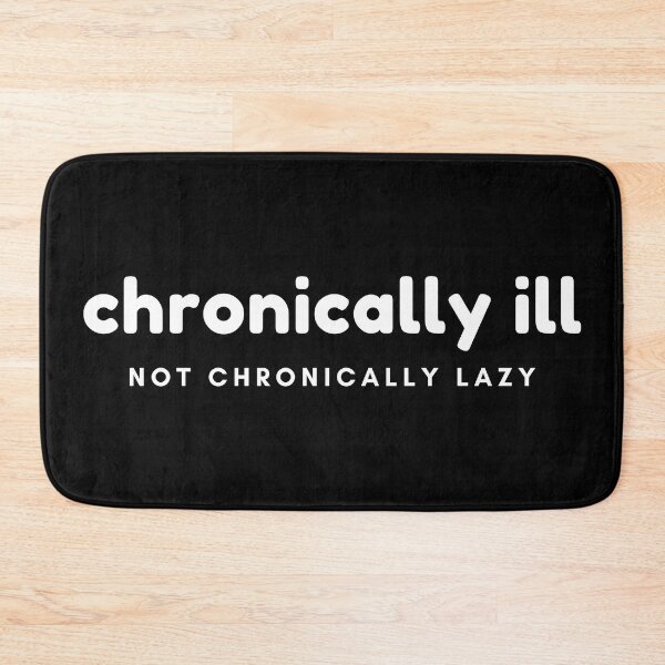 Item preview, Chronically Ill, Not Chronically Lazy designed and sold by SayWhatYouFeel.