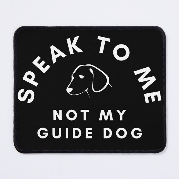 Item preview, Speak To Me Not My Guide Dog - White Text Black Background designed and sold by SayWhatYouFeel.