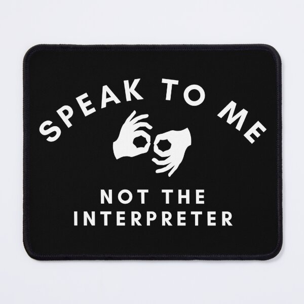 Item preview, Speak To Me Not The Interpreter designed and sold by SayWhatYouFeel.
