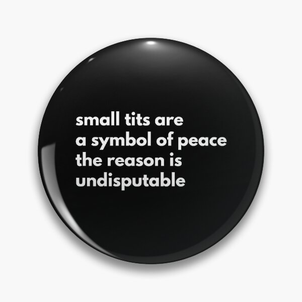 Item preview, Small Tits Are A Symbol Of Peace The Reason Is Undisputable designed and sold by Express YRSLF.