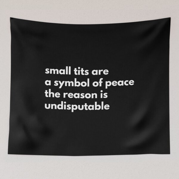 Item preview, Small Tits Are A Symbol Of Peace The Reason Is Undisputable designed and sold by Express YRSLF.