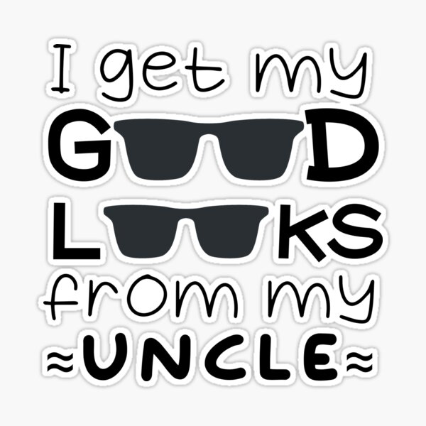 I GET MY GOOD LOOKS FROM DADDY, I get my good looks from daddy #2 Sticker  for Sale by NovyCreates