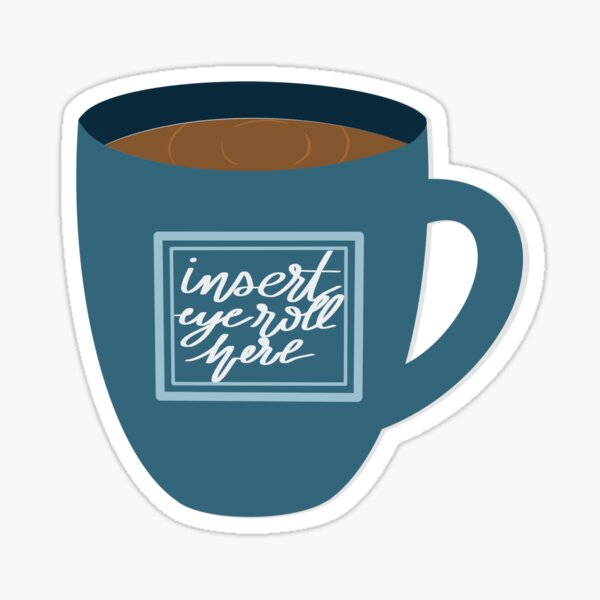 "Insert eye roll here " Sticker by HashPrints Redbubble
