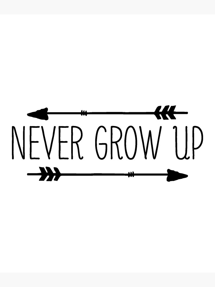 never-grow-up-quotes-funny-cute-trending-motivation-poster-for-sale