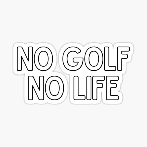 "No golf no life golf sport" Sticker for Sale by Horegift Redbubble
