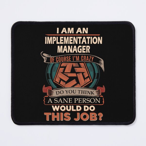 Item preview, Implementation Manager T Shirt - Sane Person Job Gift Item Tee designed and sold by stacyarmst.