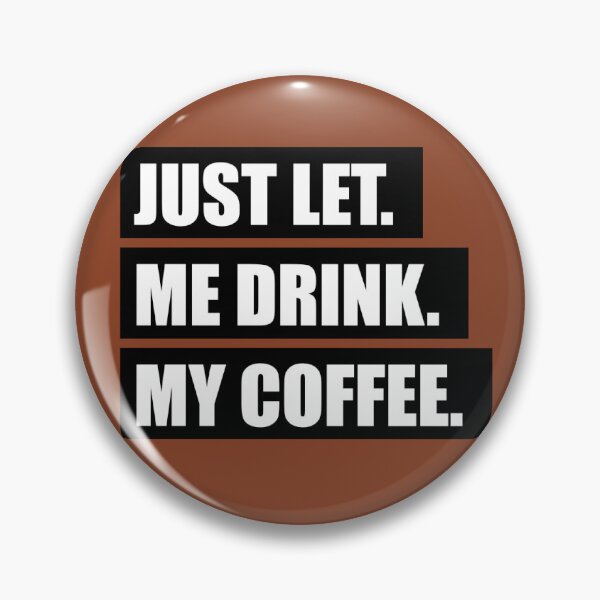 Item preview, Just Let me Drink my Coffee Funny Coffee Tea designed and sold by Studio 679.