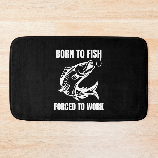 Item preview, Born To Fish Forced To Work Fishing Rod Reel Lake Pond designed and sold by Comfy Creations.